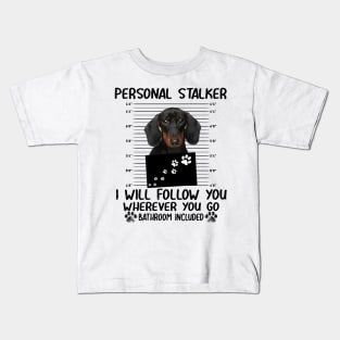 Personal Stalker Funny Dachshund Kids T-Shirt